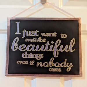 Add a touch of humor to your home office/ craft room with this stylish sign.12x9